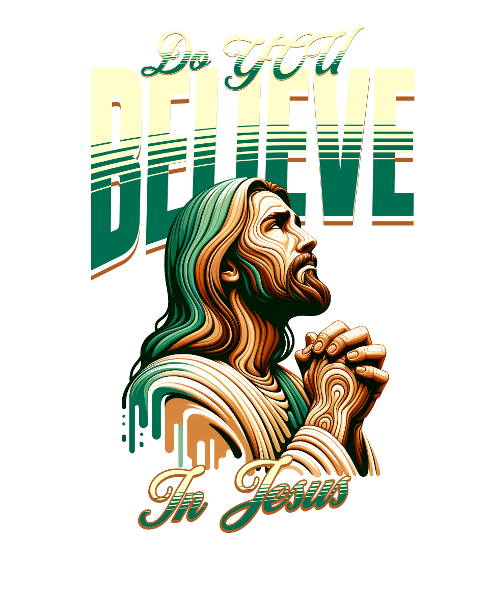 Do You Believe in Jesus